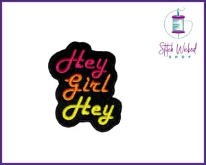Hey Girl Hey, Fully Embroidered Patch