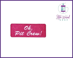 Oh Pit Crew, Fully Embroidered Patch