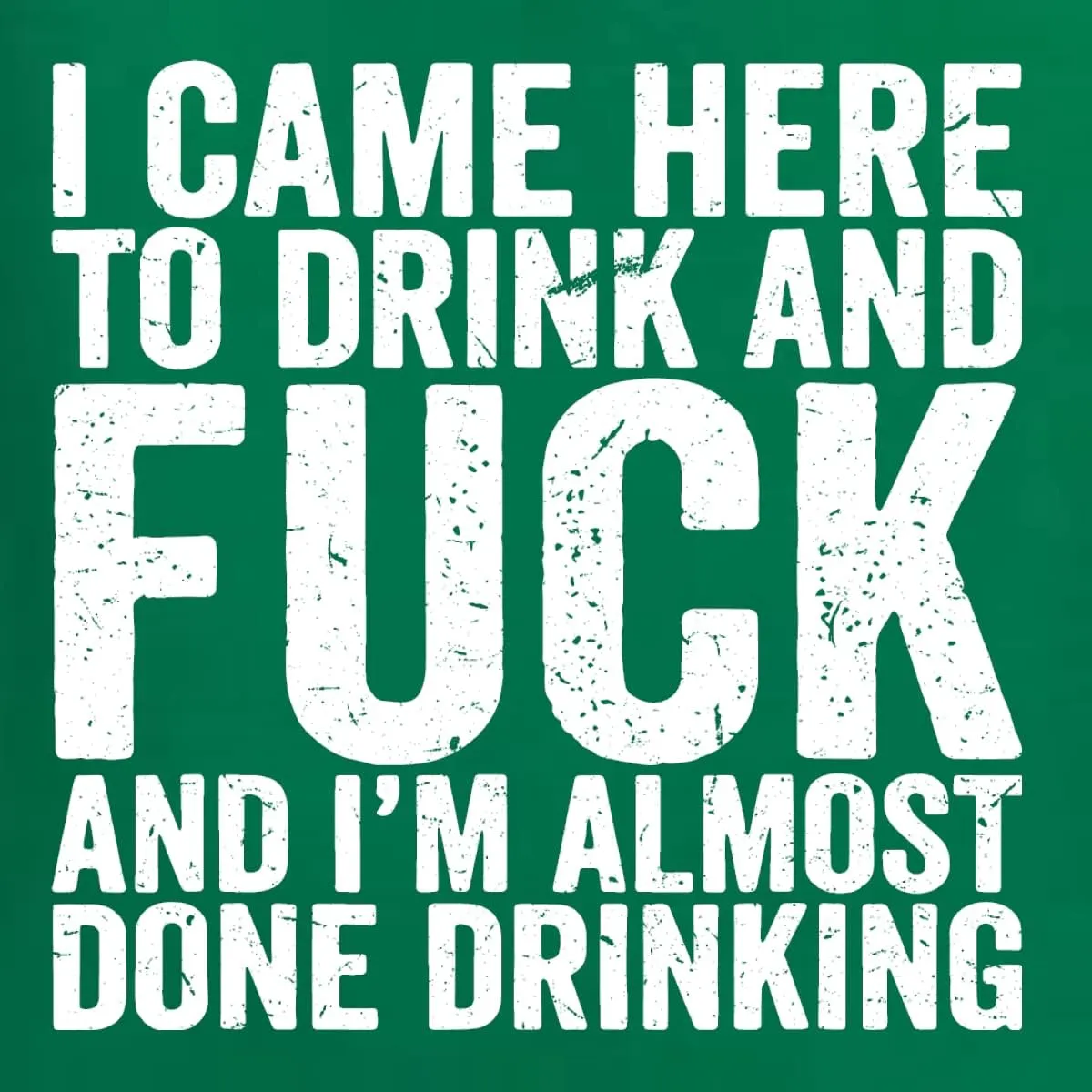 Shark & Hammer I Came Here to Drink & Fuck & I'm Almost Done St. Patrick's Day Unisex Graphic Hoodie Sweatshirt