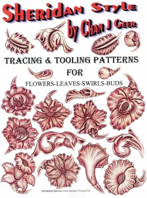 Sheridan Style Patterns for Flowers & Leaves by Chan Geer (Leather Designs)